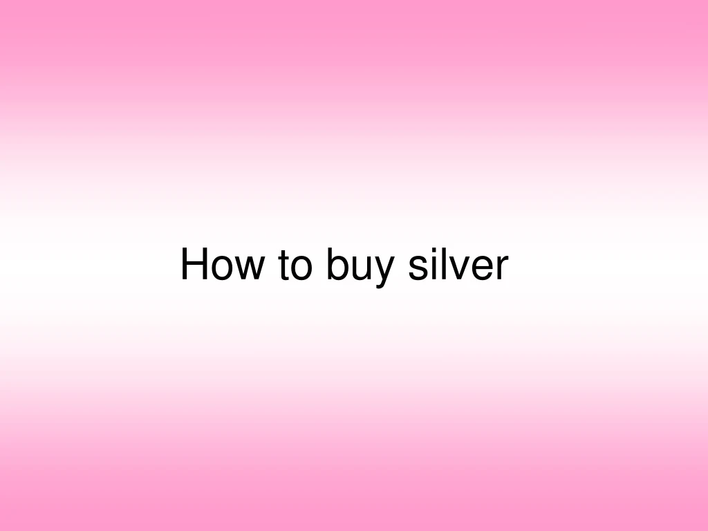 how to buy silver