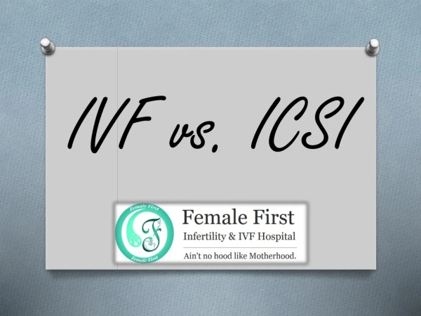 IVF vs ICSI- Female First Hospital