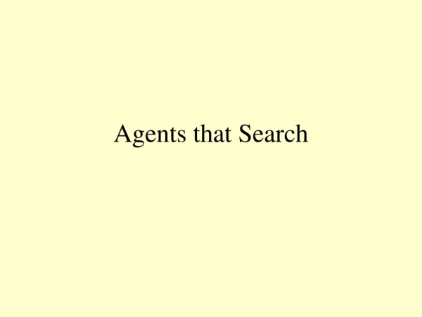 Agents that Search