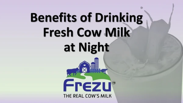 Benefits of drinking fresh cow milk at night