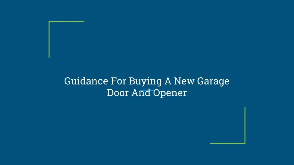 guidance for buying a new garage door and opener