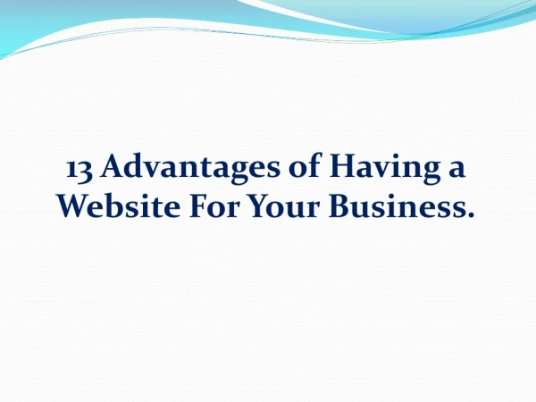 13 Advantages of Having a Website For Your Business.