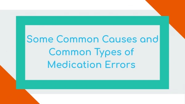 Some Common Causes and Common Types of Medication Errors