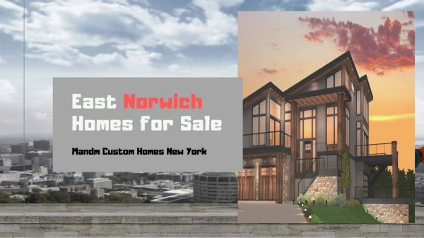 Luxury Homes for Sale in East Norwich - Mandm Homes