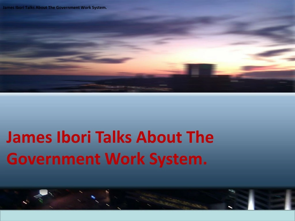 james ibori talks about the government work system