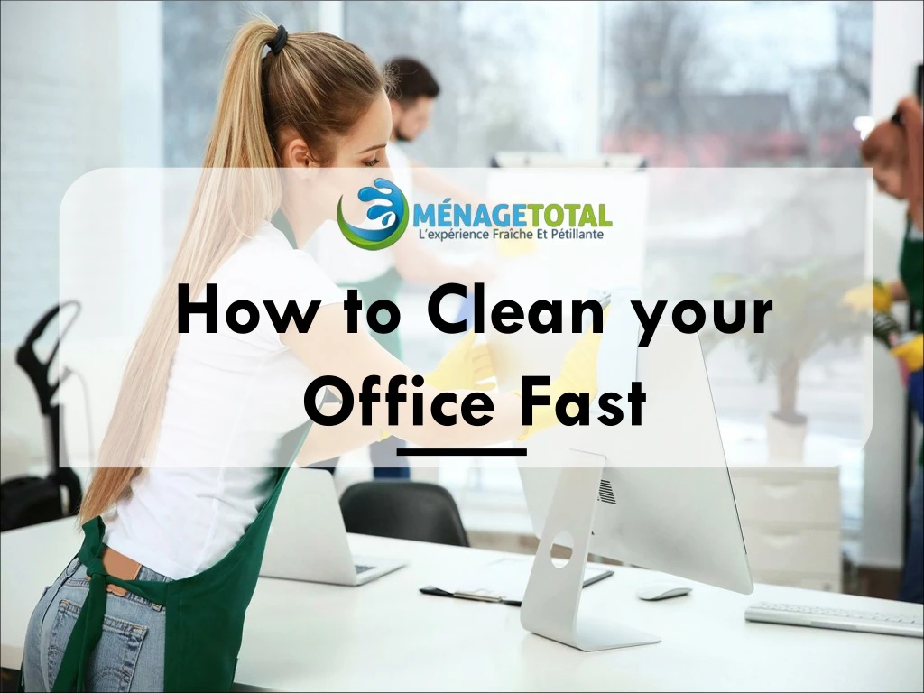 how to clean your office fast