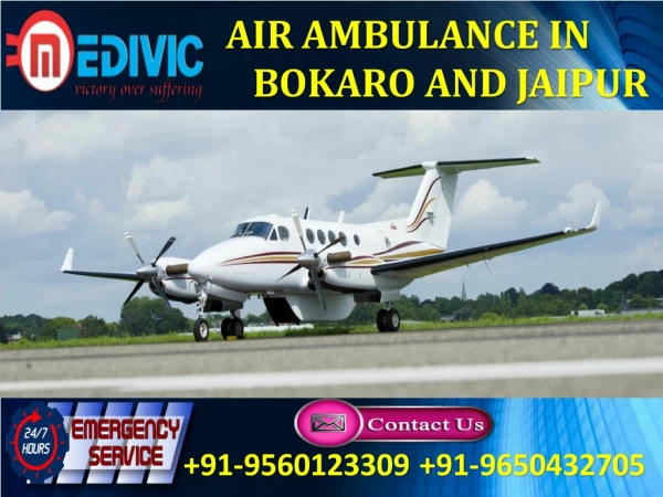 Get Optimum Medical Support Air Ambulance in Bokaro and Jaipur by Medivic