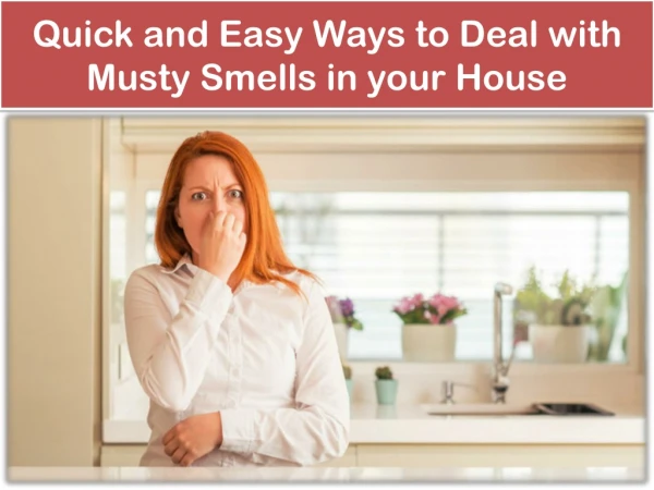 Quick and Easy Ways to Deal with Musty Smells in your House