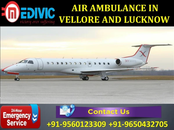 Take Excellent Exigency Healthcare Air Ambulance in Vellore and Lucknow by Medivic