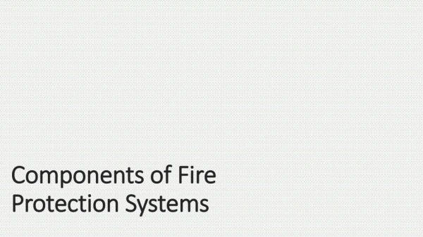 Components of Fire Protection Systems