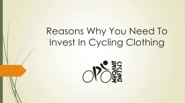 Reasons Why You Need To Invest In Cycling Clothing