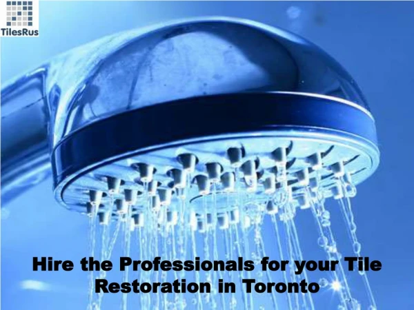 Hire the Professionals for your Tile Restoration in Toronto
