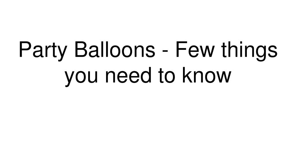 party balloons few things you need to know