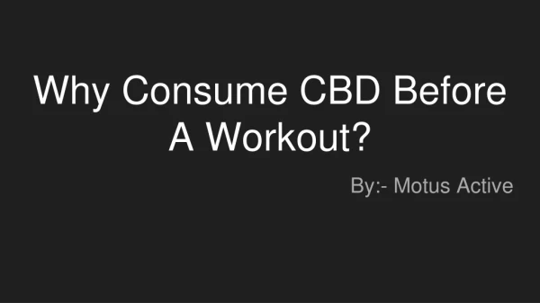 Why Consume CBD Before A Workout?