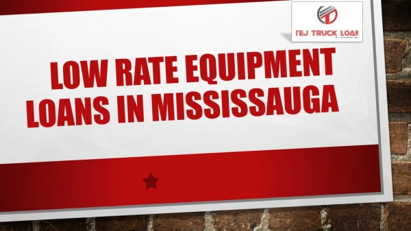 Get the Low Rate Equipment Loans in Mississauga
