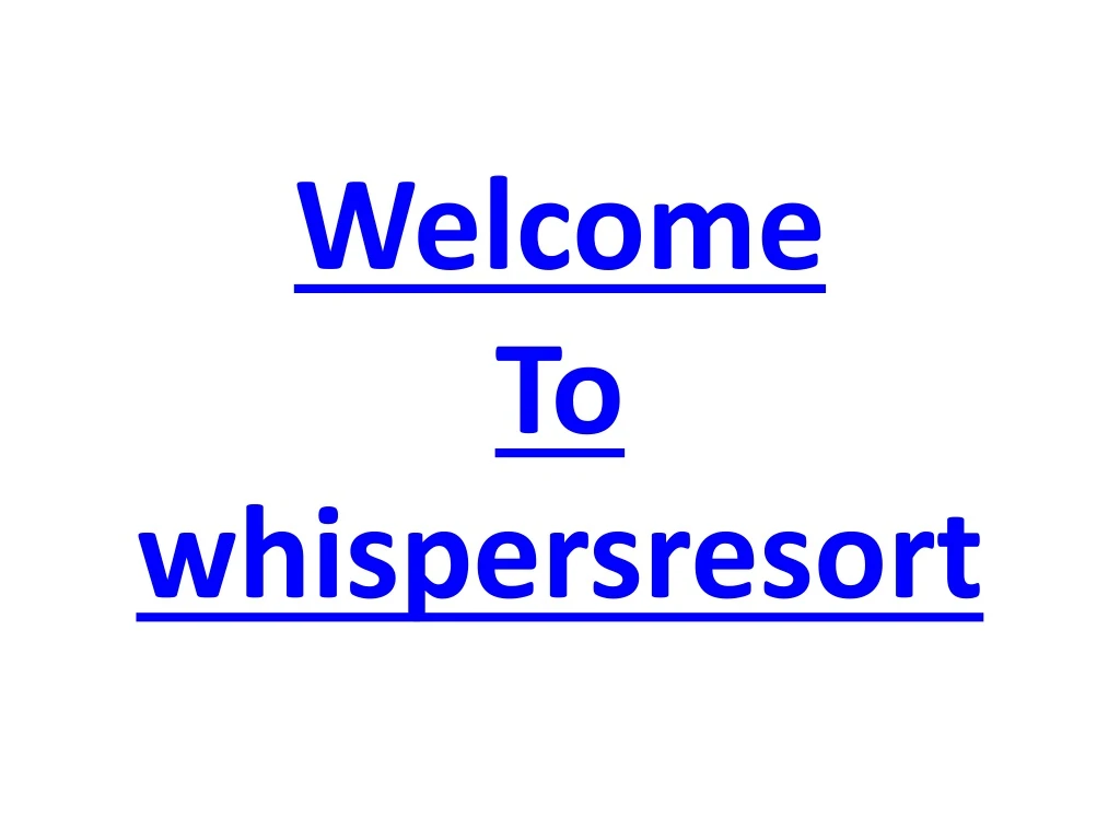 welcome to whispersresort