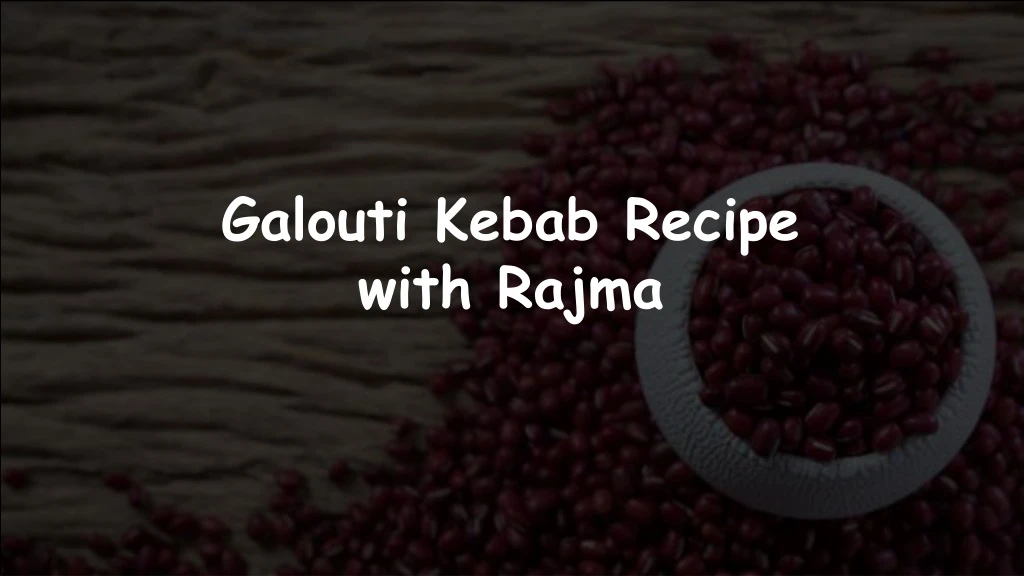 galouti kebab recipe with rajma