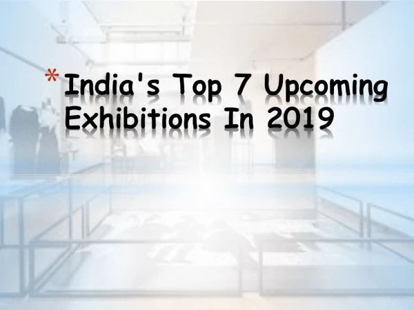 India's Top 7 Upcoming Exhibitions In 2019