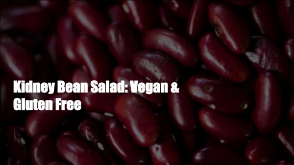 Kidney Bean Salad: Vegan & Gluten Free