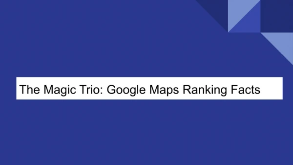 The Magic Trio: Google Maps Ranking Facts
