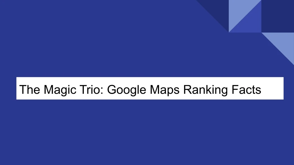 the magic trio google maps ranking facts