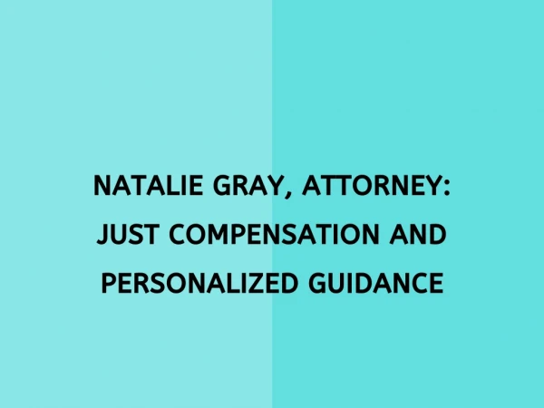 Natalie Gray, Attorney: Just Compensation and Personalized Guidance