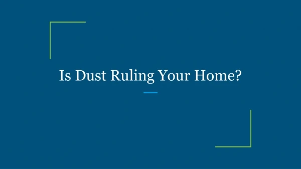 Is Dust Ruling Your Home?