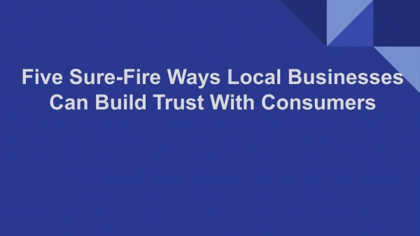 Five Sure-Fire Ways Local Businesses Can Build Trust With Consumers