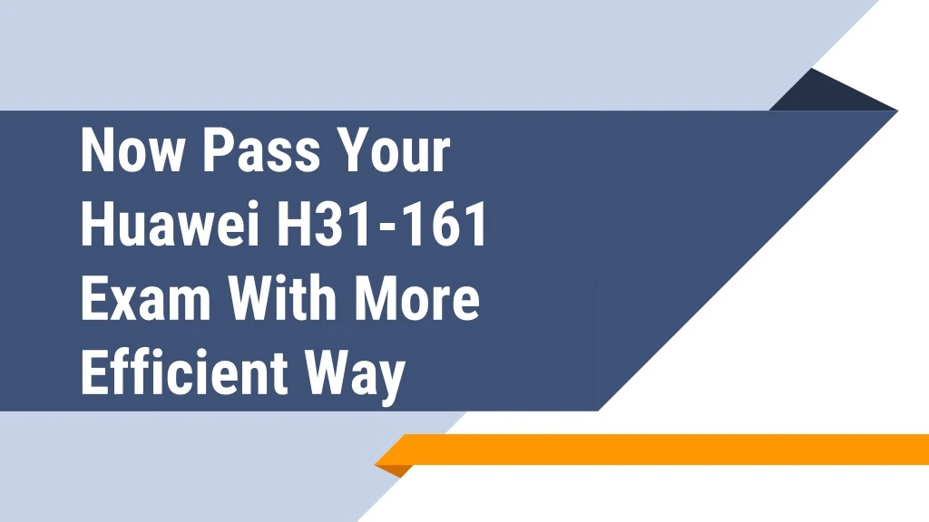 now pass your huawei h31 161 exam with more