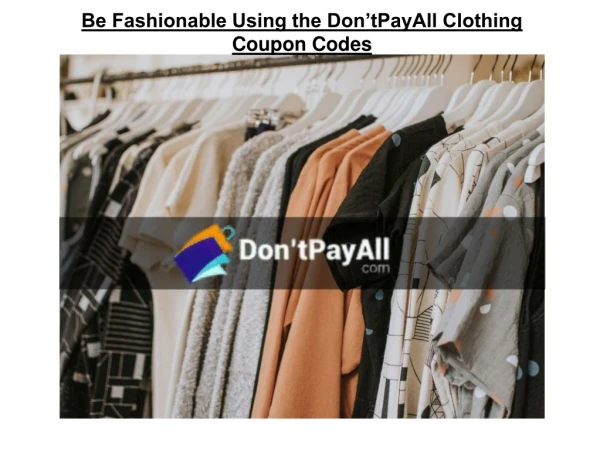 Be Fashionable Using the Don’tPayAll Clothing Coupon Codes
