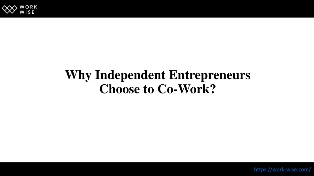 why independent entrepreneurs choose to co work