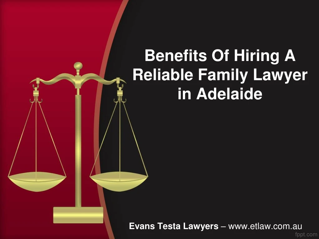 benefits of hiring a reliable family lawyer