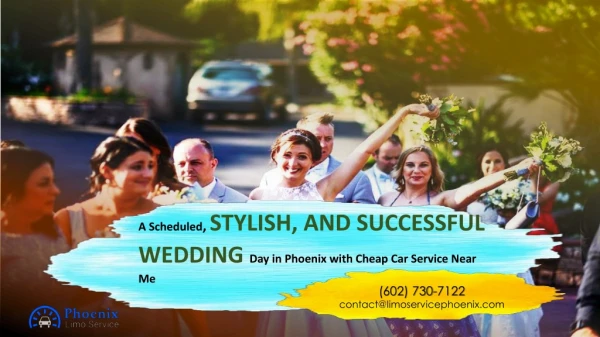 A Scheduled, Stylish, and Successful Wedding Day in Phoenix with Cheap Limo Service Near Me