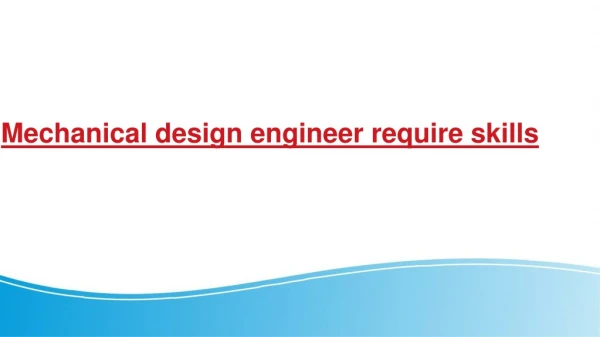 Mechanical design engineer require skills