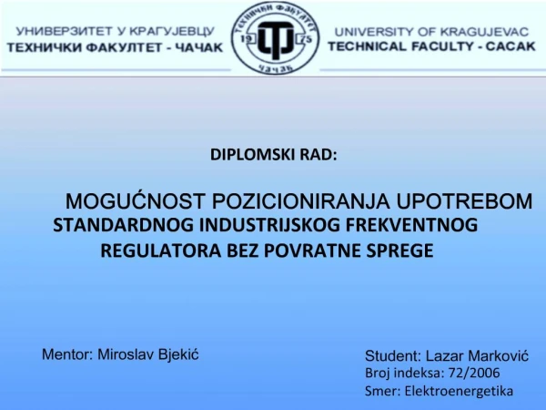 MOGUCNOST POZICIONIRANJA UPOTREBOM STANDARDNOG INDUSTRIJSKOG FREKVENTNOG REGULATORA BEZ POVRATNE SPREGE