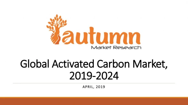 Global Activated Carbon Market 2019 - 2024 | Autumn Market Research