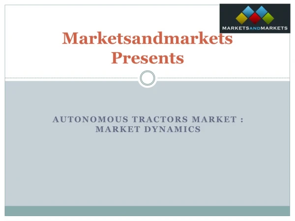 Autonomous Tractors Market : Market Dynamics