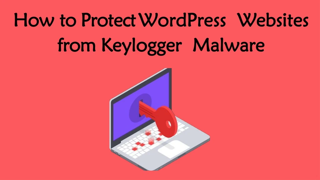 how to protect wordpress websites from keylogger malware