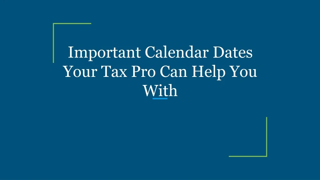 important calendar dates your tax pro can help you with
