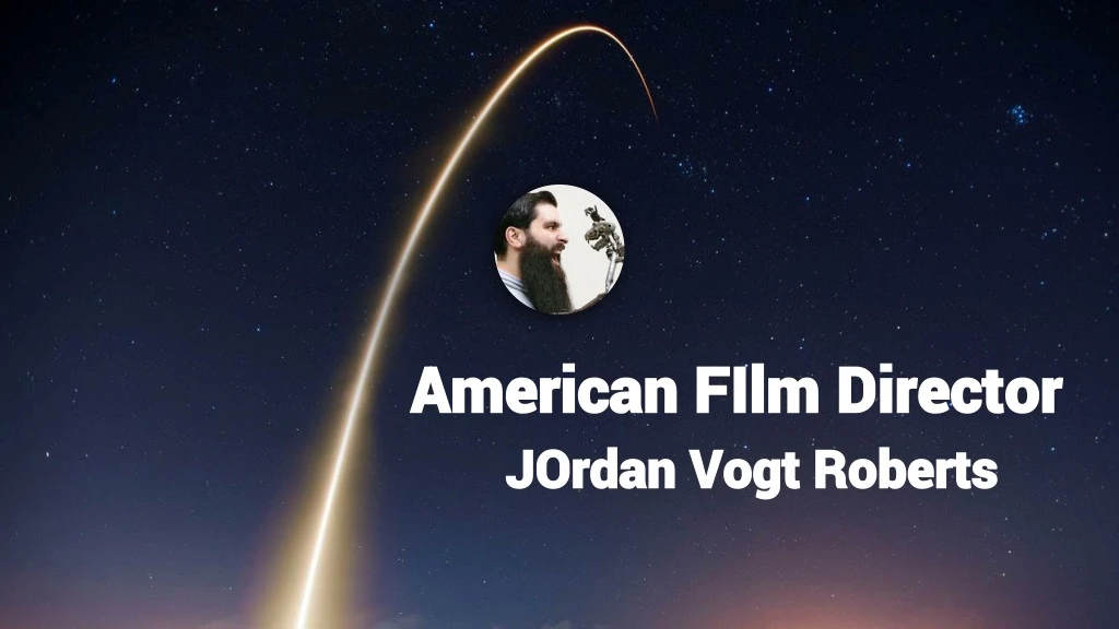 american fi lm director jordan vogt roberts