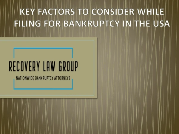 KEY FACTORS TO CONSIDER WHILE FILING FOR BANKRUPTCY