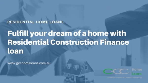 Residential Construction Finance Loan | GCC Home Loans