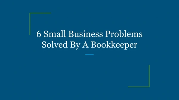 6 Small Business Problems Solved By A Bookkeeper