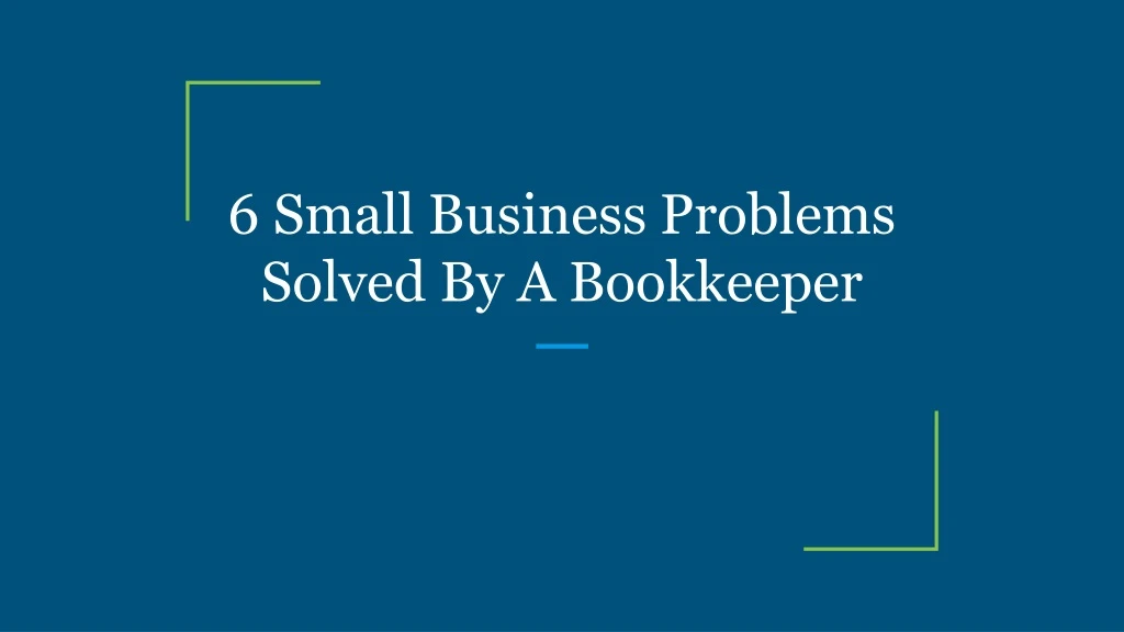 6 small business problems solved by a bookkeeper