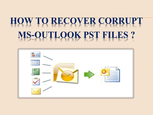HOW TO RECOVER CORRUPT MS-OUTLOOK pst Files ?