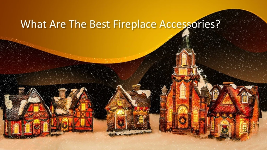 what are the best fireplace accessories