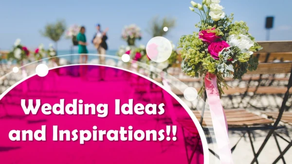 Wedding Ideas and Inspirations!!