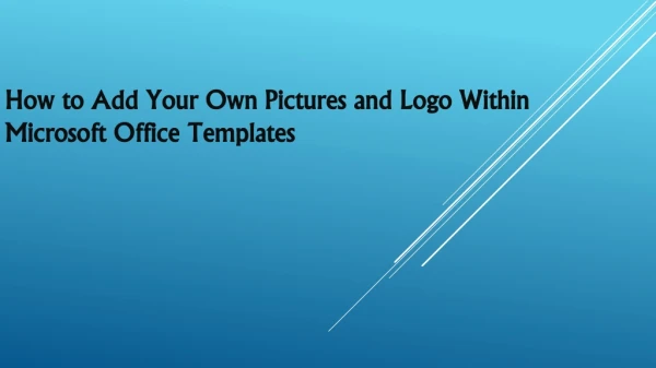 How to Add Your Own Pictures and Logo Within Microsoft Office Templates