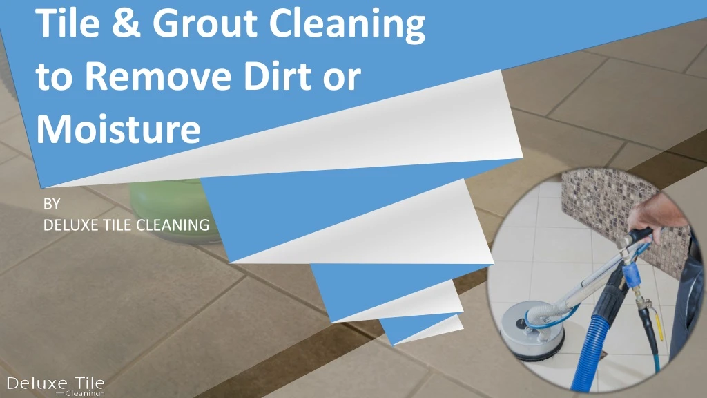 tile grout cleaning to remove dirt or moisture