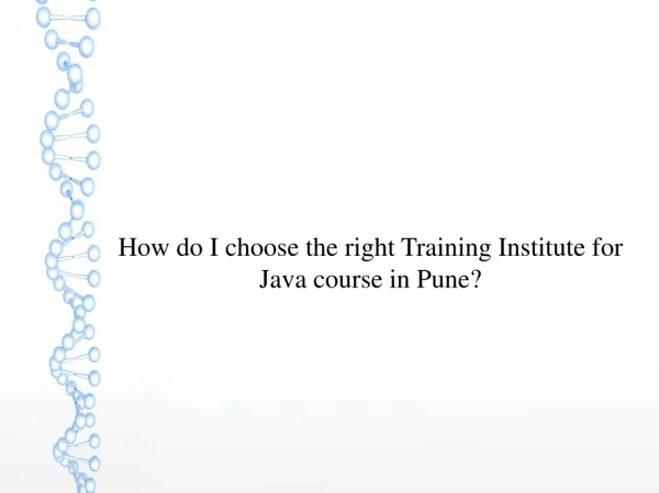 How do I choose the right Training Institute for Java course in Pune?